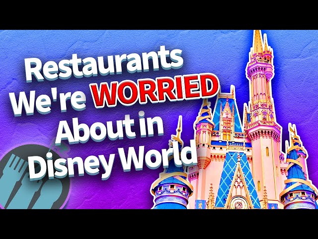 Restaurants We're Worried About in Disney World