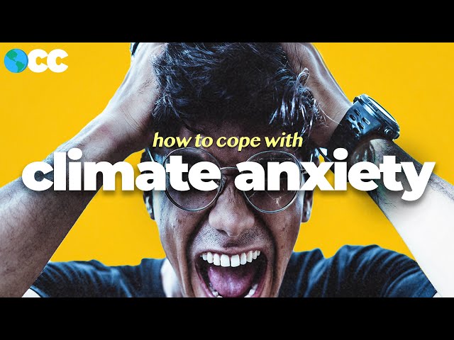 Why You're So Anxious (About Climate Change)