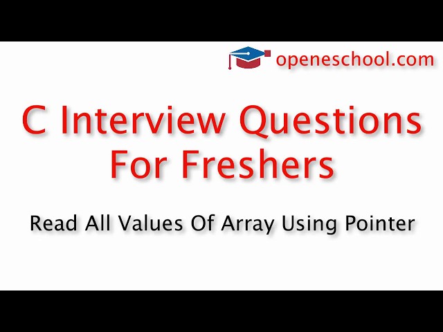 C Interview Questions For Freshers - Read array elements using pointer