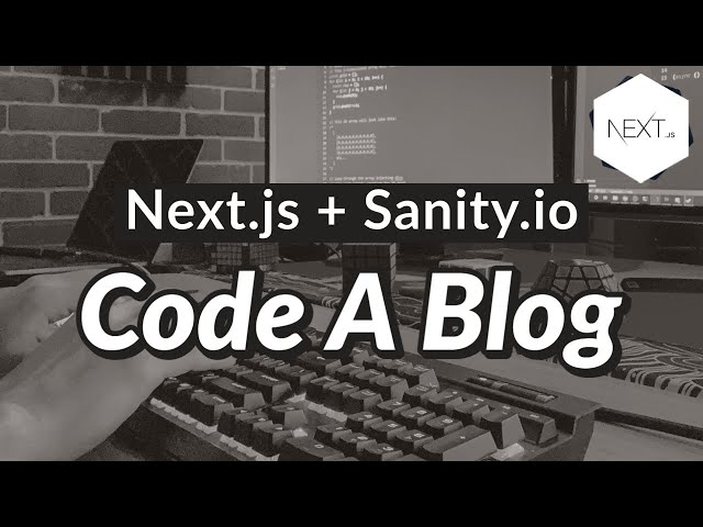 Code A Blog With Next.js and Sanity.io