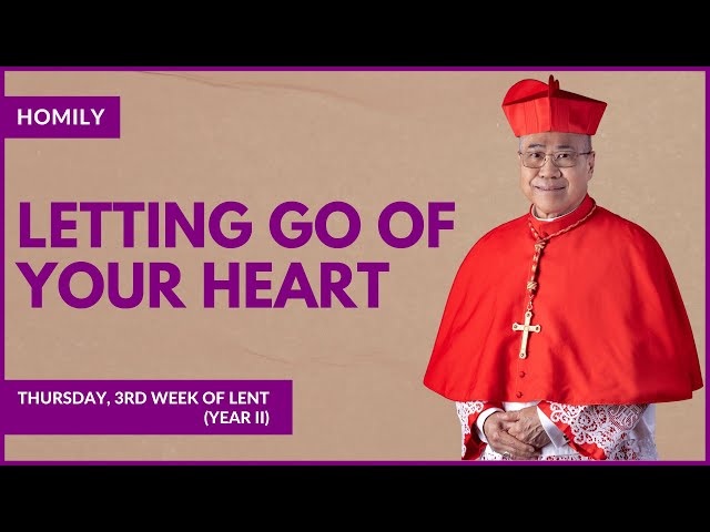 Letting Go Of Your Heart - William Cardinal Goh (Homily - 07 Mar 2024)