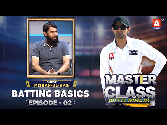 Master Class With Malik | Episode 02 | Misbah ul Haq | A Sports