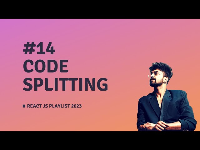 #14 Debouching & Code Splitting, REACT JS COURSE 2023