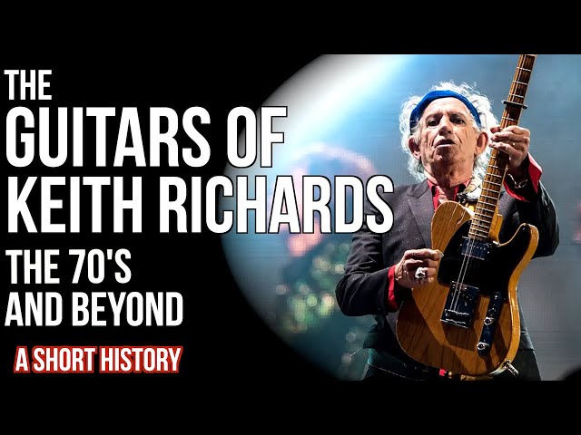 The Guitars of Keith Richards: the 70's and Beyond