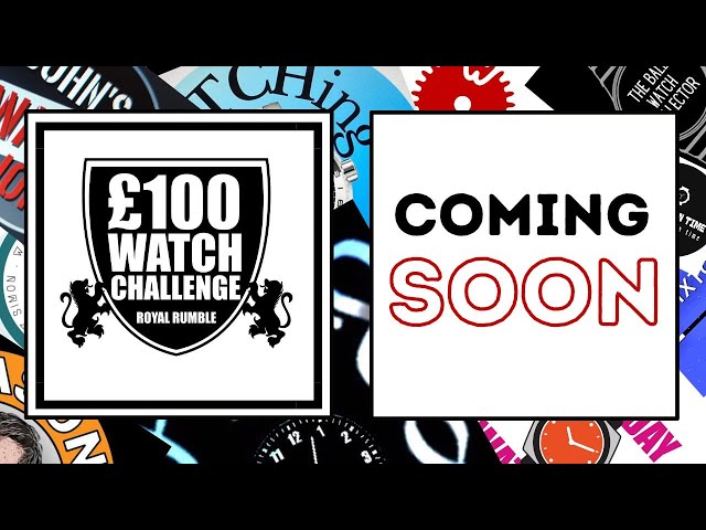 The great £100 watch challenge ROYAL RUMBLE is on!!!