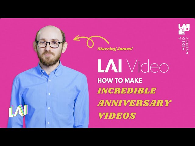 How to make an incredible anniversary video | James from LAI Video