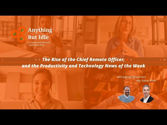 The Rise of the Chief Remote Officer, and the Productivity & Technology News of the Week