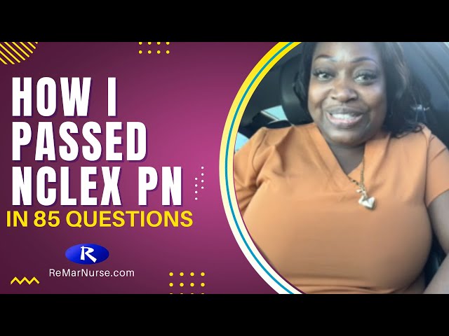 How She Passed NCLEX PN in 85 Questions | ReMar Nurse