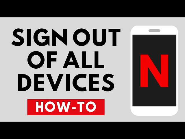 How to Sign Out of Netflix on All Devices - PC & Mobile