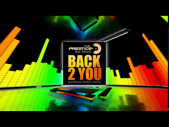 The Prestige feat Marcel - Back 2 You ( Sunshinelovers remix )