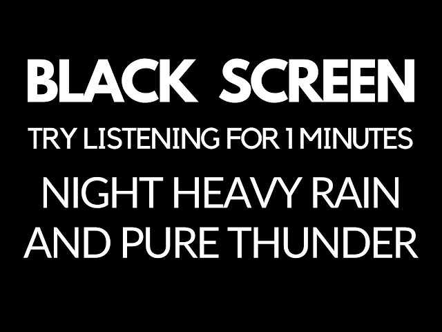 Night HEAVY Rain and PURE Thunder | TRY LISTENING for 1 minutes | Study | Dark screen rain sounds