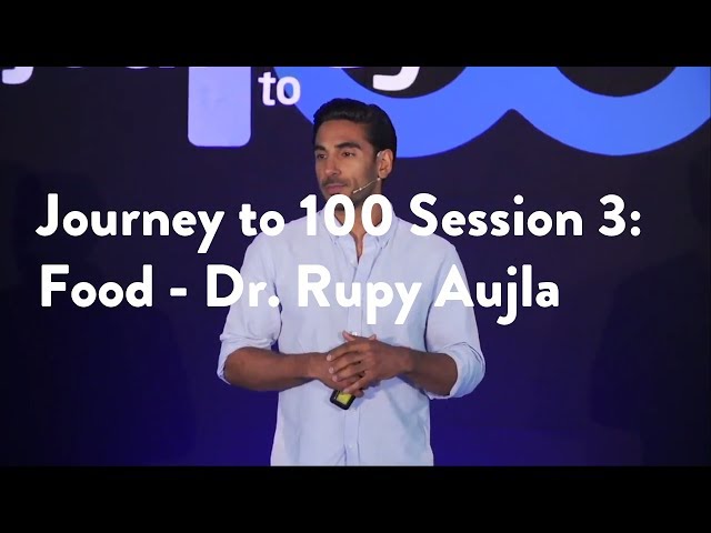 Journey to 100 Session 3: Food - Dr. Rupy Aujla [Functional Forum]