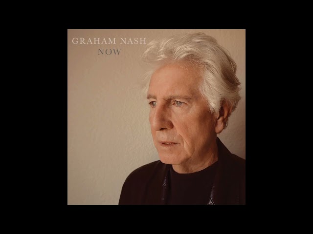 Graham Nash - Now (Full Album) 2023