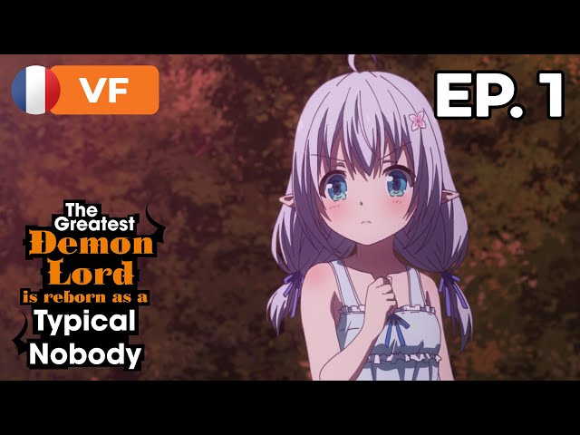 The Greatest Demon Lord is Reborn as a Typical Nobody  - Épisode 1 - VF 🇫🇷