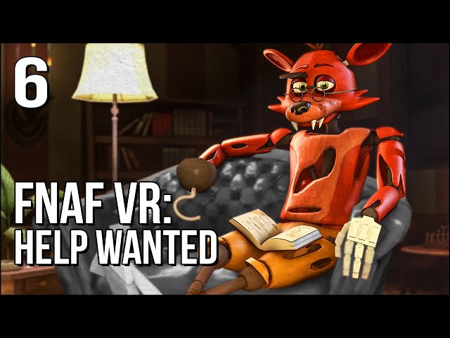 FNAF VR | Part 6 | Sit Back, Relax, Come Get JUMPSCARED!