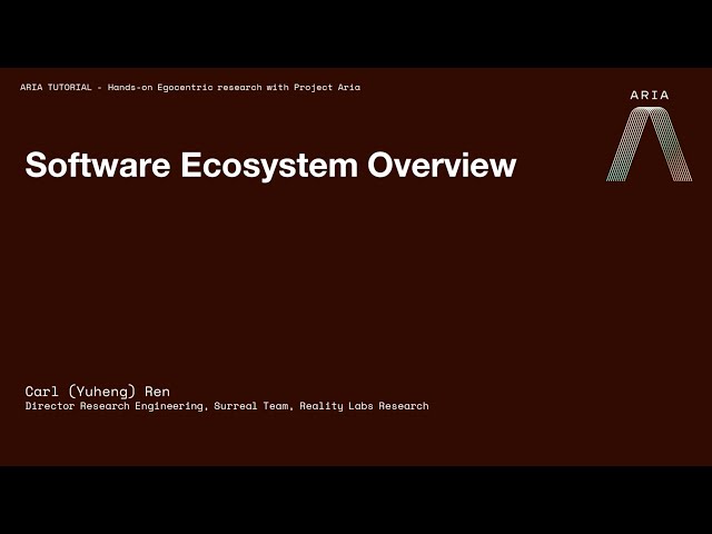 Project Aria CVPR 2023 Tutorial: Software Ecosystem Overview (Section 5 of 10)