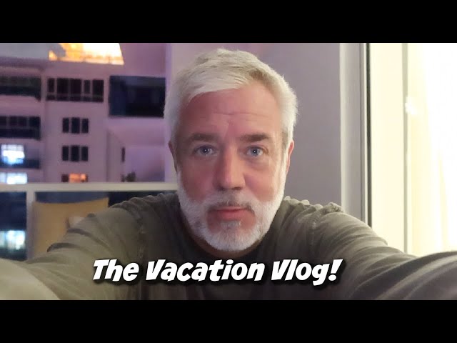 THE VACATION VLOG!