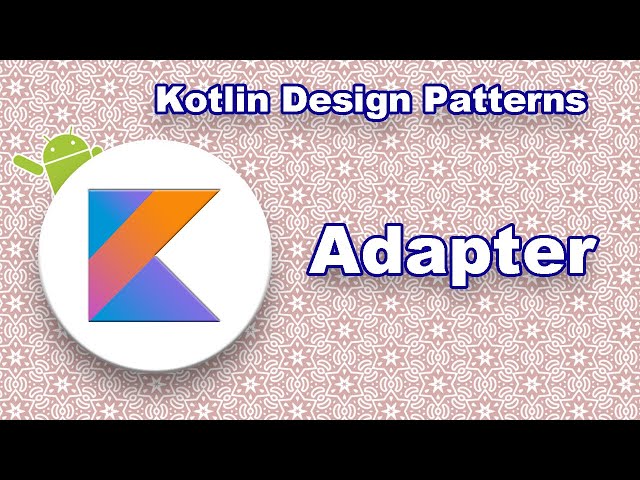 Adapter | Kotlin Design Patterns