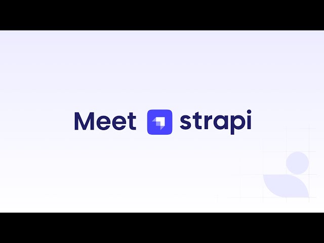 Meet Strapi - the leading open-source Headless CMS