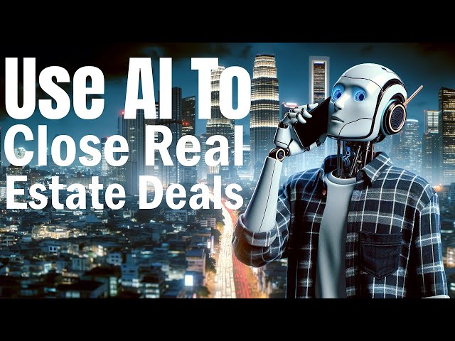Best Ways To Use AI To Close Real Estate Deals Over The Phone
