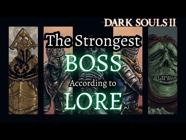 Dark Souls 2: Ranking Bosses Strength Based on Lore