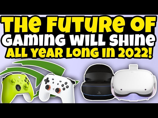 Cloud Gaming And Virtual Reality In 2022 - What Lies Ahead