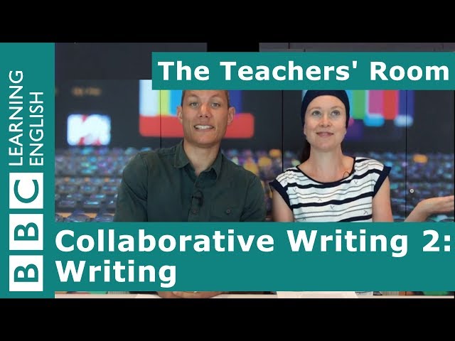 The Teachers' Room: Collaborative Writing 2: Writing