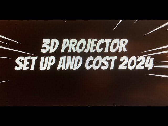 3D projector setup and cost 2024