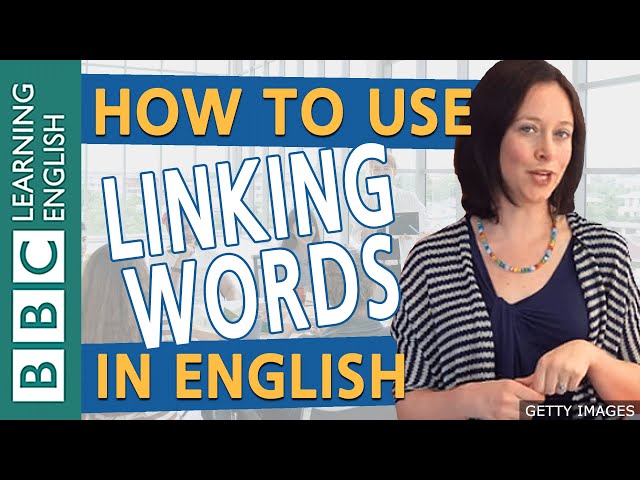 Grammar: How to use linking words in English - BBC English Masterclass