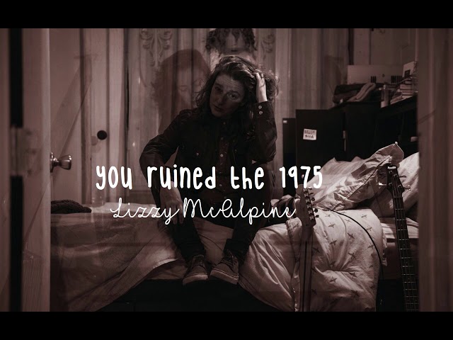 Lizzy McAlpine - You Ruined the 1975 (Full)