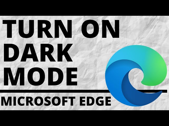 How to turn on Dark Mode or Dark Theme in Microsoft Edge Browser