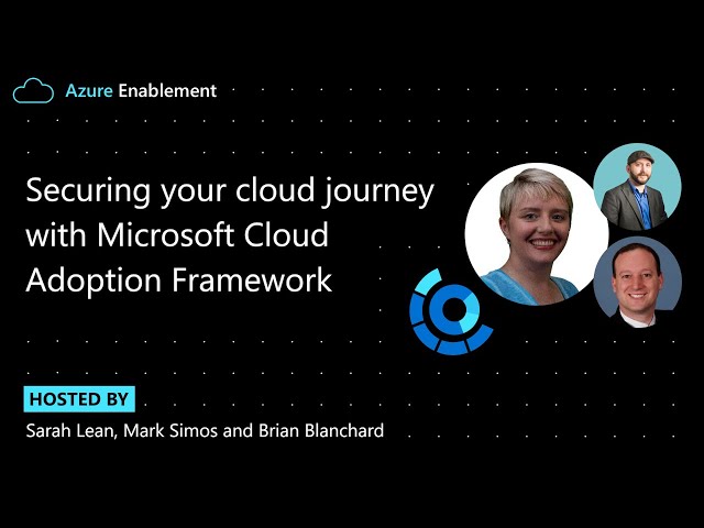 Securing your cloud journey with Microsoft Cloud Adoption Framework