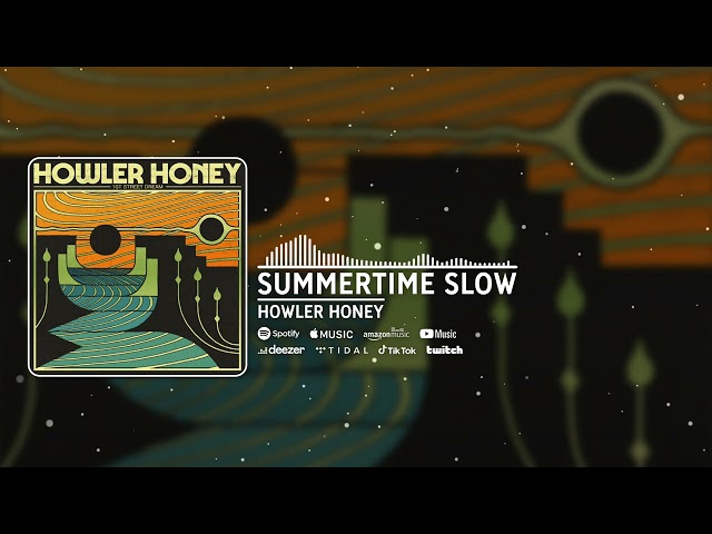 Howler Honey - Summertime Slow (Official Audio)