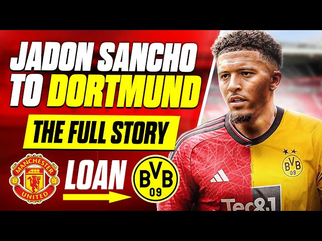 Sancho To Dortmund: The Full Story | Loan Agreed, Fee & Salary Details...Deal Imminent