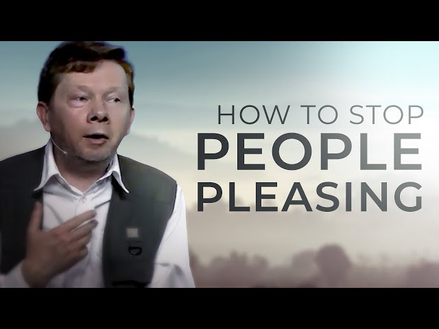 Eckhart Tolle's Guide to Overcoming People Pleasing | Eckhart Tolle Explains
