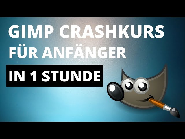 GIMP 2.10 Crashkurs für Anfänger - Grundlagen Tutorial