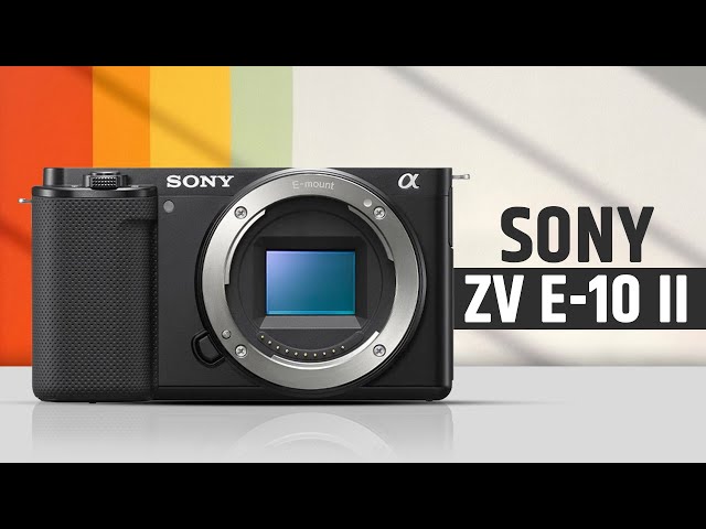 Sony ZV E-10 II - Scheduled For May?