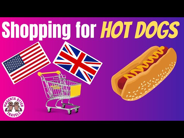 British vs American Supermarket shopping for Hot Dogs