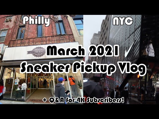 Philadelphia & New York City Sneaker Pickups + 4000 Subscribers Q&A! (March 2021)