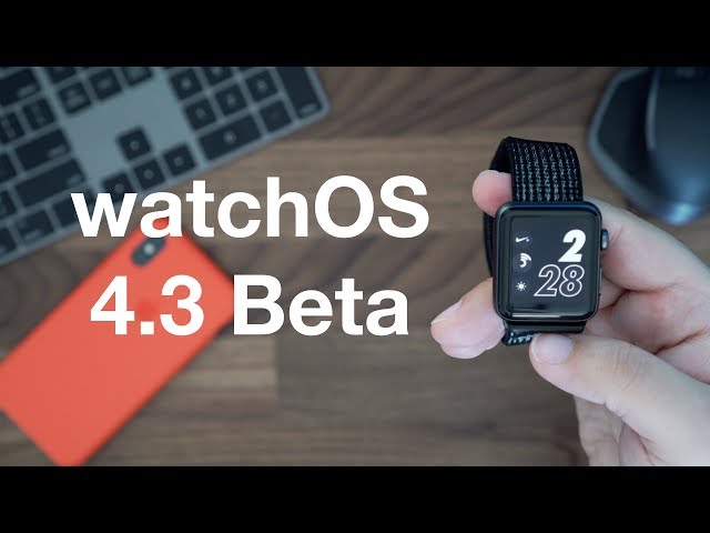 What's New in watchOS 4.3 Beta