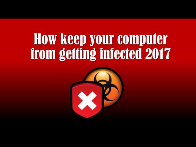 How keep your computer from getting infected by adware or malware 2017