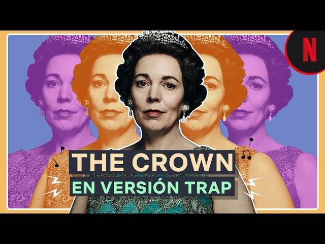 Resumen de The Crown en versión trap | Series cantadas
