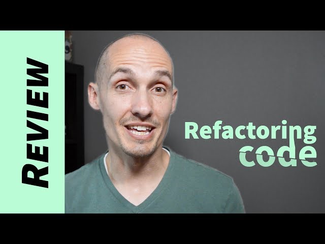 Reviewing your Code: Refactoring