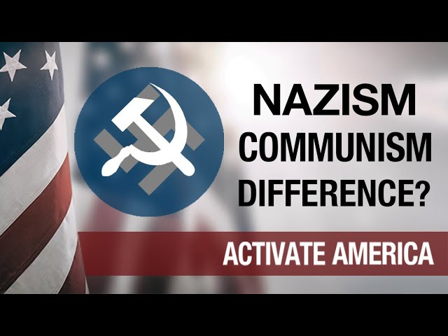 Differences Between Nazism and Communism? | Activate America