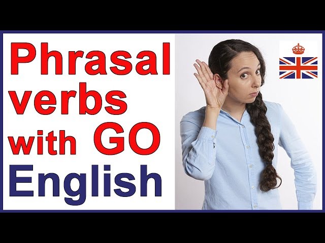 Phrasal verbs with GO | English vocabulary lesson