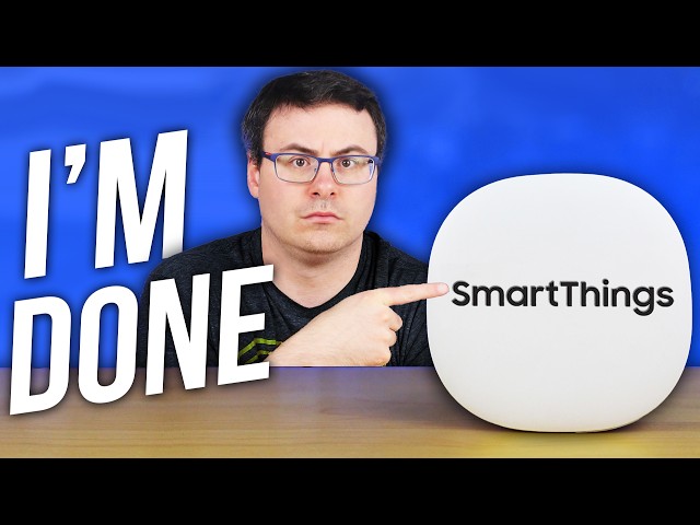 Why I'm Ditching Samsung SmartThings (And Redoing My Smart Home)