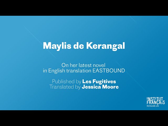 Maylis de Kerangal Interview - Eastbound