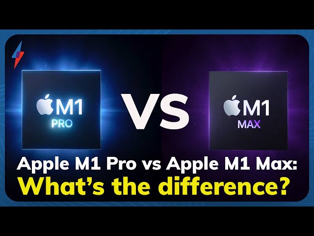Apple M1 Pro vs Apple M1 Max: What’s the difference between the two MacBook Pro chips?