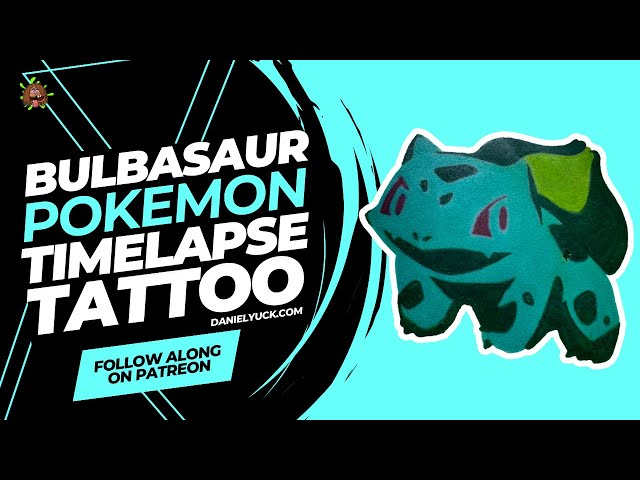 Bulbasaur Pokemon Timelapse Tattoo