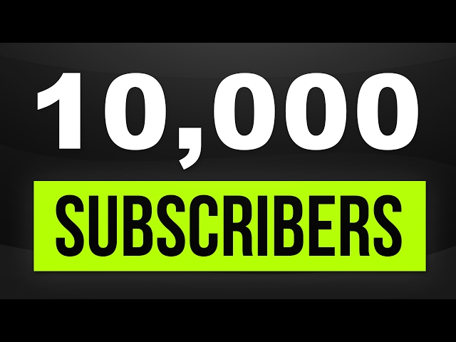10,000 Subscribers || Thank You Video || And Some Thoughts About The Future Of Channel.